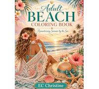 Beach Bliss Coloring Book for Adults: Romanticize Summer! Relaxing Summer Ocean Scenes with Tropical Beaches, Palm Trees, Seashells, Dolphins, Coastal Escapes, and Stress Relief Designs