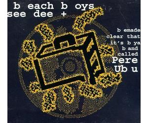 Beach Boys See Dee + by Pere Ubu (1996-05-21?
