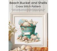 Beach Bucket and Shells Cross Stitch Pattern: A Partial Coverage Coastal Still Life for Relaxed Stitching with Colour and Mono Charts, 14-Brand Thread Conversion and Beginner Instructions