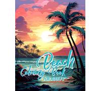Beach Coloring Book for Adults: Peaceful and Calming Seaside Scenes Featuring Ocean Waves Lighthouses Palm Trees and Coastal Landscapes for Adults Seniors, and Teens