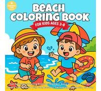 Beach Coloring Book for Kids Ages 3-8: Fun Summer Coloring Book for Toddlers, Boys and Girls - Perfect Beach Trip Activity with Sandcastles, Swimming, Seashells, and Sun