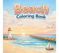 Beach Coloring Book for Kids Ages 4-8: Relaxing Coastal Scenes to Color | Ocean, Lighthouse, Summer Activities and Seaside Adventures