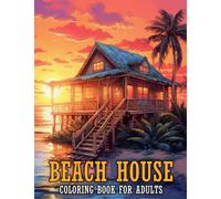 Beach House Coloring Book for Adults: Beautiful Vacation Houses with Charming Interior Designs