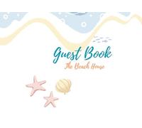 Beach House Guest Book: Cherishing the Beautiful Memories