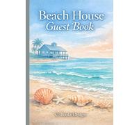 Beach House Guest Book: Visitor Sign In Book for Vacation Home, Airbnb, VRBO, Beach Rental | Guided Prompts for Guest Memories, Recommendations & Ratings | 120 Entries | 7 x 10