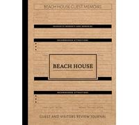 Beach House Guest Memoirs Log Book: Capture & Cherish Every Stay. Ideal for Hosts, Guests, and Vacation Enthusiasts