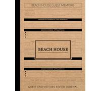 Beach House Guest Memoirs Log Book: Capture & Cherish Every Stay. Ideal for Hosts, Guests, and Vacation Enthusiasts