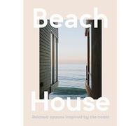 Beach House: Relaxed Spaces Inspired by the Coast
