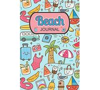 Beach Journal: Cute Seashore Vacation Doodle Drawings, Record The Memories Of Your Travels To Beaches, Resorts, Cruises. (Notebook, Diary)