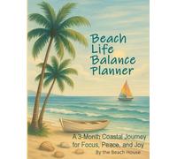 Beach Life Balance Planner: A 3-Month Coastal Journey for Focus, Peace, and Joy