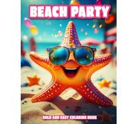 Beach Party Bold and Easy Coloring Book For All Ages: Fun Summer Scenes with Ocean Animals, Sandcastles, and Sunshine