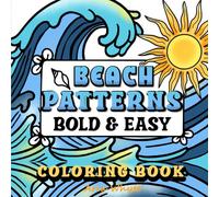 Beach Patterns: Simple Ocean Designs with Seashells, Waves, and Sea Creatures - Relaxing Summer Coloring for Kids, Adults & Seniors