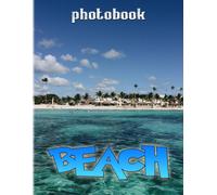 Beach Photography Book: Beach Photo Album For Anyone To Relax And Decor 40+ Pages High Quality Pictures For Relaxation With Stress