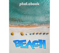 Beach Photography Book: Beach Photo Album For Anyone To Relax And Decor 40+ Pages High Quality Pictures For Relaxation With Stress