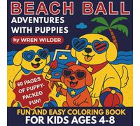 Beach Puppies Coloring Book for Kids Ages 4-8: Cute Puppy Coloring Pages with Beach Balls, Palm Trees, and Ocean Adventures: Adventures with Puppies - ... Beach Balls, Ocean Scenes, and Big Smiles!