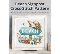 Beach Signpost Cross Stitch Pattern: A Large Print Whimsical Cross-Stitch for Coastal Decor