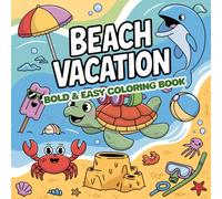 Beach Vacation: Bold & Easy Coloring Book Featuring Ocean Views, Summer Fun, and Tropical Vibes for Adults and Teens