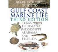 Beachcombers Guide to Gulf Coast Marine Life by Nick Fotheringham Susan B. Rothschild (Auteur)
