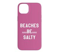 Beaches Be Salty Vacation Women Beach Summer Vibes Beachy Coque pour iPhone 14 Plus