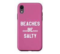 Beaches Be Salty Vacation Women Beach Summer Vibes Beachy Coque pour iPhone XR