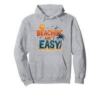 Beachin' Ain't Easy - Citation de Vacances Tropicales Amusantes pour l'été Sweat à Capuche, Unisexe pour Adultes, Gris Chiné, XL