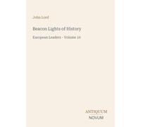 Beacon Lights of History: European Leaders - Volume 10