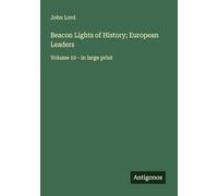 Beacon Lights of History; European Leaders: Volume 10 - in large print