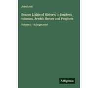 Beacon Lights of History; In fourteen volumes, Jewish Heroes and Prophets: Volume 2 - in large print