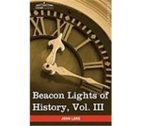 Beacon Lights of History, Vol. III: Ancient Achievements (in 15 Volumes) Lord, John (Auteur)
