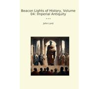 Beacon Lights of History, Volume 04: Imperial Antiquity