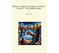 Beacon Lights of History, Volume 3 part 1: The Middle Ages