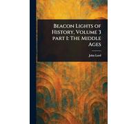 Beacon Lights of History, Volume 3 Part 1: The Middle Ages