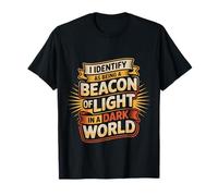 Beacon of Light in a World Full of Darkness ||- T-Shirt