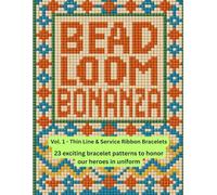 Bead Loom Bonanza - Vol. 1: Thin Line & Service Ribbon Bracelets