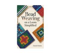 BEAD WEAVING ON A LOOM SIMPLIFIED