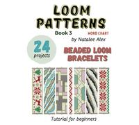 Beaded Loom Bracelet Patterns: 24 Easy Designs with Step-by-Step Instructions: Beading Patterns for Beginners