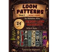 Beaded Loom Bracelet Patterns: 24 Witch-Style Designs with Step-by-Step Instructions: Beading Patterns Easy Bead Loom Projects with Witchy, Gothic & Halloween-Inspired Motifs
