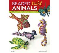 Beaded Wild Animals: Puffy Critters or Key Chains, Dangles, and Jewelry