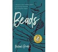 Beads: A Memoir About Falling Apart And Putting Yourself Back Together Again