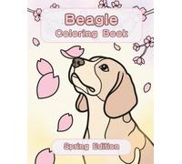 Beagle Coloring Book: Spring Edition: A Bold and Easy Coloring Book for Adults and Seniors Featuring Cute and Simple Beagle Designs in a Fresh and ... Stress Relief, Relaxation, and Mindfulness