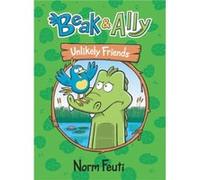 Beak amp Ally 1 Unlikely Friends - Norm Feuti - HarperCollins Publishers Inc - Livre en Anglais - Hardback Norm FeutiNorm Feuti (Auteur)