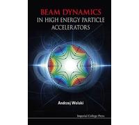 Beam Dynamics In High Energy Particle Accelerators