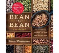 Bean by Bean: A Cookbook: More than 175 Recipes for Fresh Beans, Dried Beans, Cool Beans, Hot Beans, Savory Beans, Even Sweet Beans!