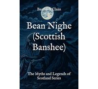 Bean Nighe (Scottish Banshee): The Myths and Legends of Scotland
