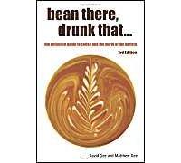 Bean There, Drunk That... The Definitive Guide To Coffee And The World Of The Barista
