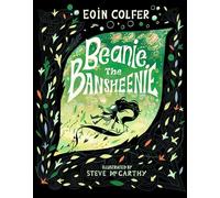 Beanie the Bansheenie: From the author of Artemis Fowl comes an award-winning re-imagining of the ancient Irish myth of the banshee, perfect for myth-loving children aged 5-7 to read at Halloween