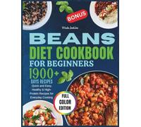 Beans Cookbook for Beginners 2026: Quick and Easy, Healthy & High-Protein Recipes for Everyday Cooking