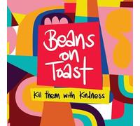 BEANS ON TOAST - KILL THEM WITH KINDNESS [VINYL]