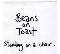 Beans on Toast - Standing on a Chair [Import]