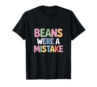 Beans Were A Erreur - Humour drôle Edgy Fart Diarrhée T-Shirt